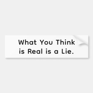 What You Think Is Real is Lie Hankamer Artjunkhaus Bumper Sticker
