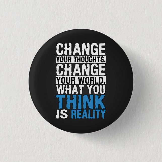 What You Think Is Reality - Motivational 3 Cm Round Badge (Front)