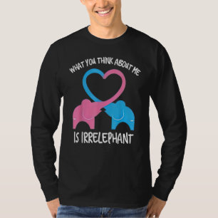What You Think Of Me Is Irrelephant Elephant T-Shirt