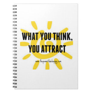 WHAT YOU THINK YOU ATTRACT NOTEBOOK/JOURNAL NOTEBOOK