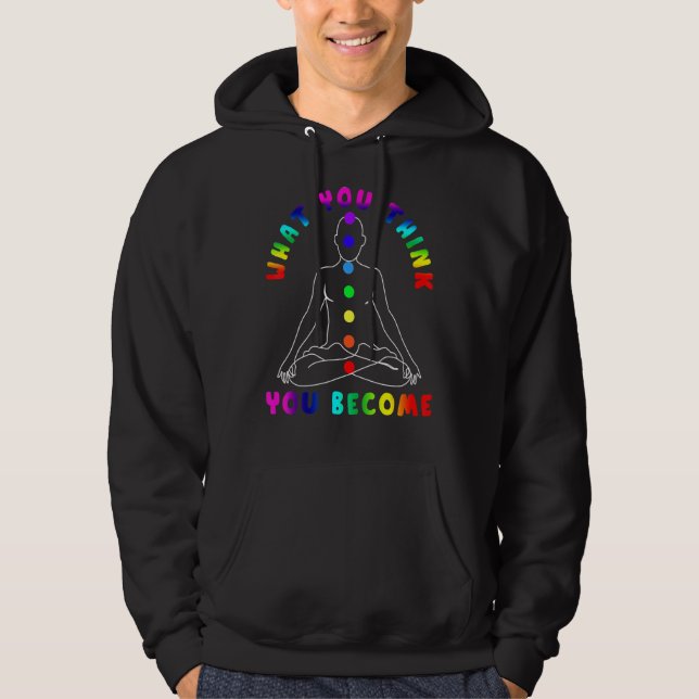 What You Think You Become Hoodie (Front)