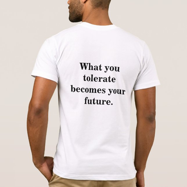 What you tolerate T-Shirt (Back)