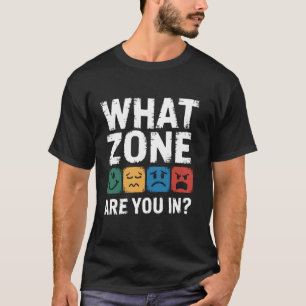What Zone Are You In, Autism Gifts SPED Teacher, S T-Shirt
