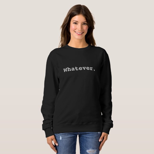 Whatever Basic Sweatshirt (Front Full)