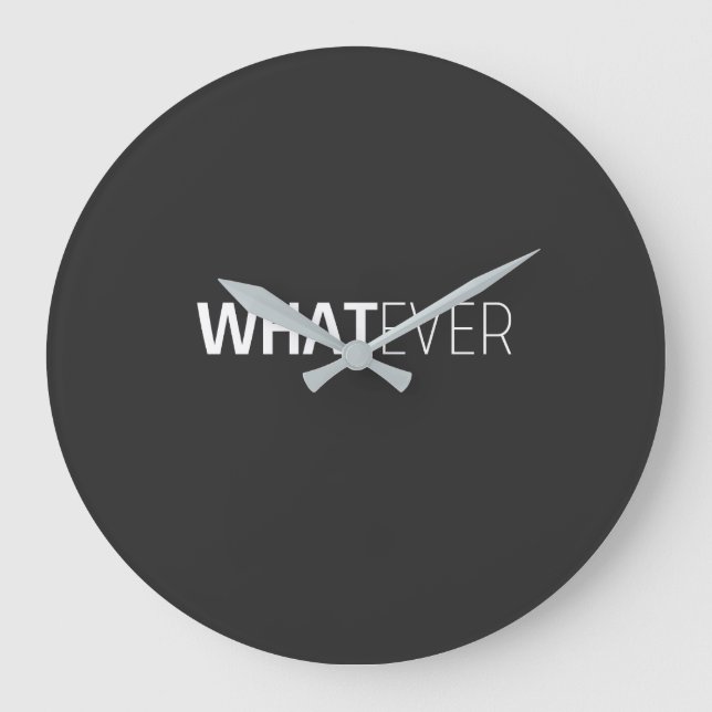 'WHATEVER' BLACK LARGE CLOCK (Front)