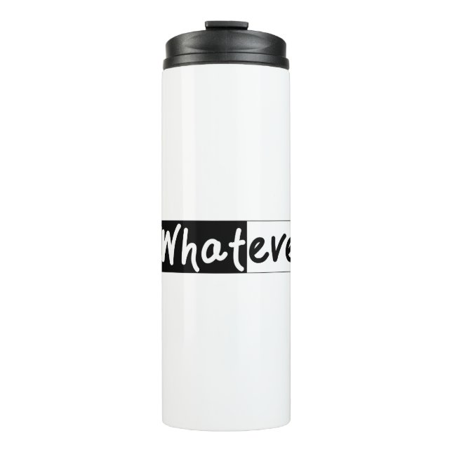 Whatever | Bold statement  Thermal Tumbler (Front)