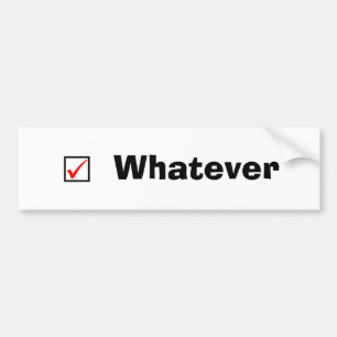 "Whatever" Bumper Sticker