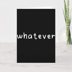 Whatever card