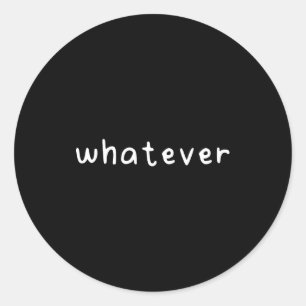 Whatever classic round sticker