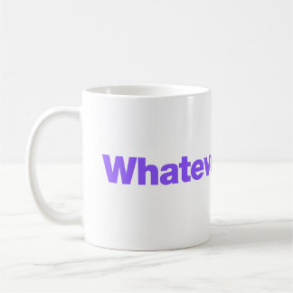 Whatever Coffee Mug