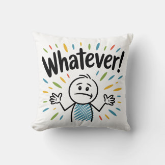 Whatever! Cushion