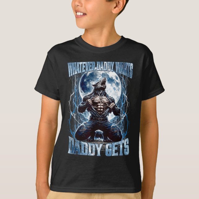 Whatever Daddy Wants Daddy Gets Funny Alpha Wolf M T-Shirt (Front)