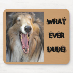 WHATEVER DUDE! MOUSE PAD