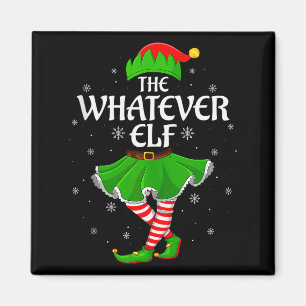Whatever Elf Christmas Family Girls Women Elf Squa Magnet