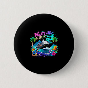 Whatever Floats Your Boat Cruise Squad Team Beach 6 Cm Round Badge