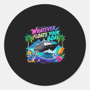Whatever Floats Your Boat Cruise Squad Team Beach Classic Round Sticker