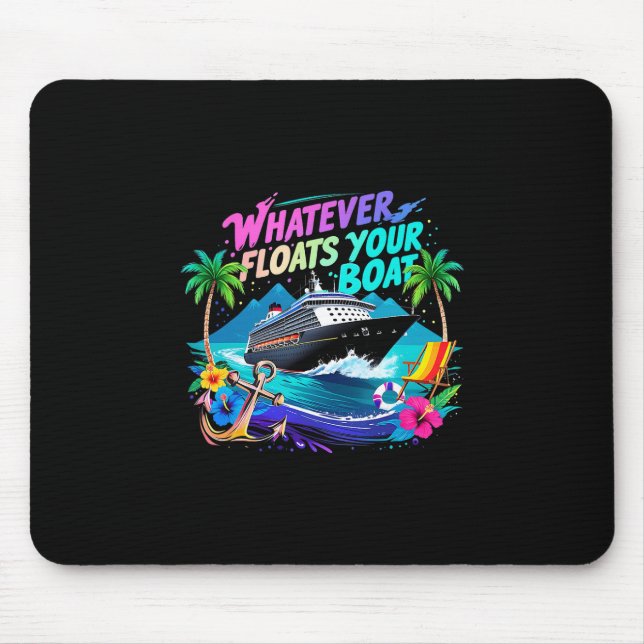 Whatever Floats Your Boat Cruise Squad Team Beach  Mouse Pad (Front)