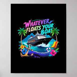 Whatever Floats Your Boat Cruise Squad Team Beach  Poster