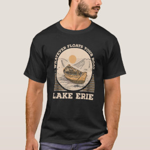 Whatever Floats Your Boat Lake Erie Motivational Q T-Shirt