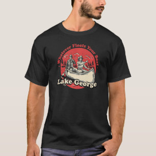 Whatever Floats Your Boat Lake George Sayings New T-Shirt