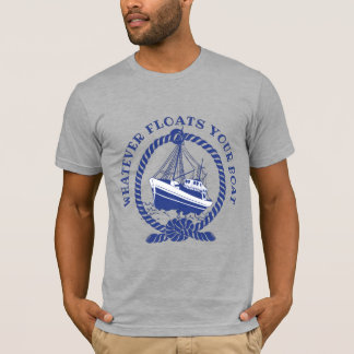 Whatever Floats Your Boat Nautical T-Shirt