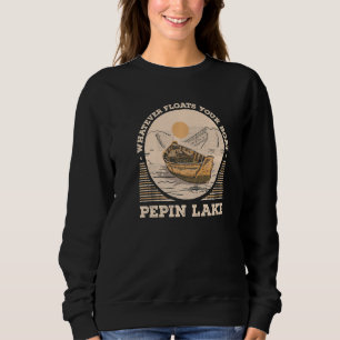 Whatever Floats Your Boat Pepin Lake Motivational Sweatshirt
