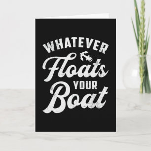 Whatever Floats Your Boat Sailing Boating Sailboat Card