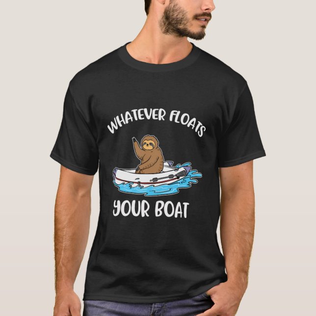 Whatever Floats Your Boat T-Shirt (Front)