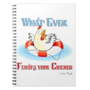 Whatever Floats Your Chicken 2 Spiral Notebook
