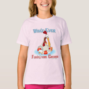 Whatever Floats Your Chicken T-Shirt