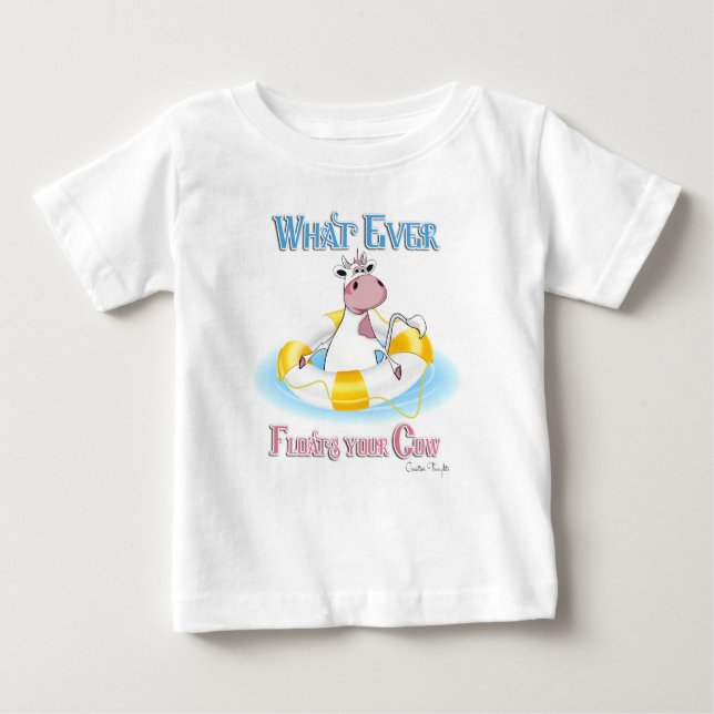 Whatever Floats Your Cow 2 Baby T-Shirt (Front)