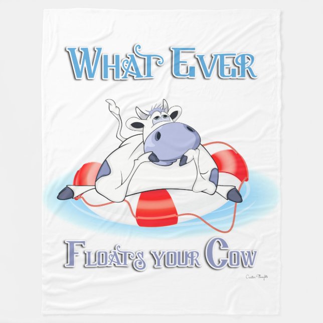 Whatever Floats Your Cow 3 Fleece Blanket (Front)