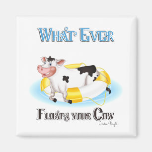 Whatever Floats Your Cow Magnet