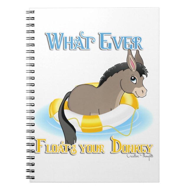 Whatever Floats Your Donkey Spiral Notebook (Front)