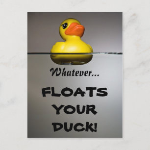 Whatever... FLOATS YOUR DUCK! Postcard