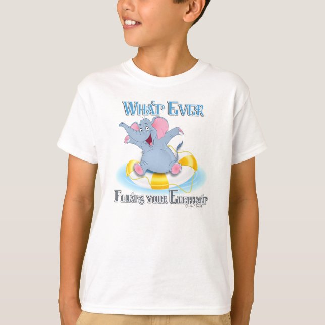 Whatever Floats your Elephant T-Shirt (Front)