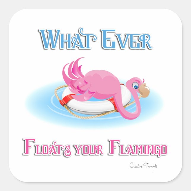 Whatever Floats Your Flamingo 3 Square Sticker (Front)