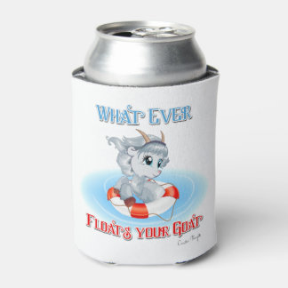Whatever Floats Your Goat Can Cooler