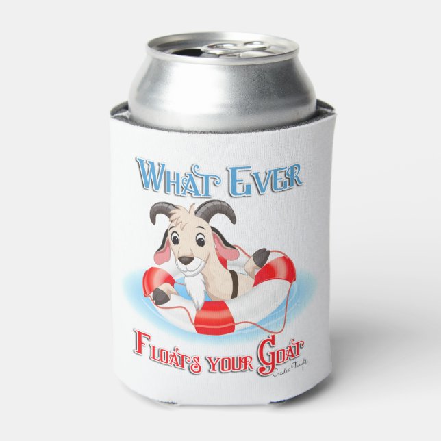 Whatever Floats Your Goat Can Cooler (Can Front)
