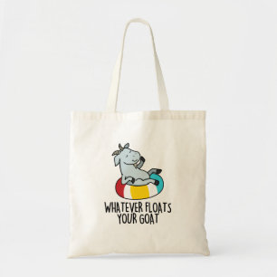 Whatever Floats Your Goat Cute Animal PUn Tote Bag