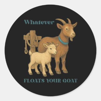 Whatever Floats Your Goat Farm Animal _1 Classic Round Sticker