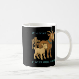 Whatever Floats Your Goat Farm Animal _1 Coffee Mug