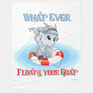 Whatever Floats Your Goat Fleece Blanket