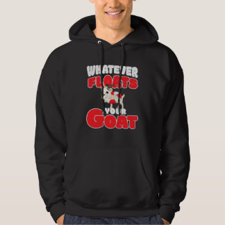 whatever floats your goat  for goat hoodie