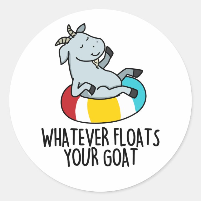 Whatever Floats Your Goat Funny Animal Pun  Classic Round Sticker (Front)