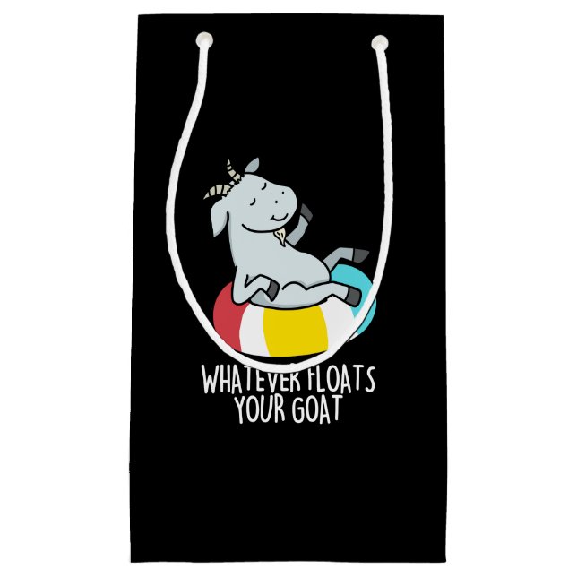Whatever Floats Your Goat Funny Animal Pun Dark BG Small Gift Bag (Front)