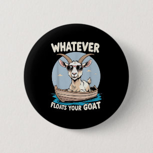 Whatever Floats Your Goat Funny Pun Humour 6 Cm Round Badge