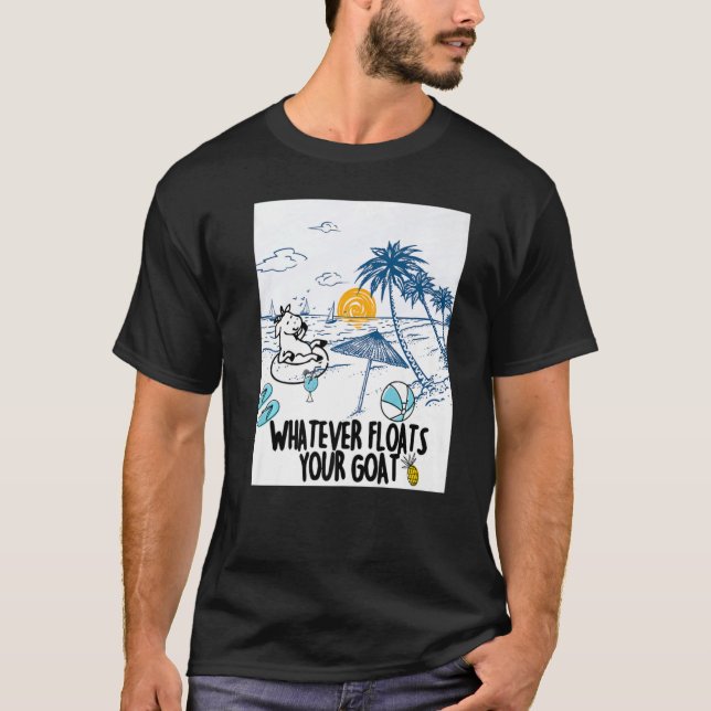Whatever Floats Your Goat Goat River Floating T-Shirt (Front)