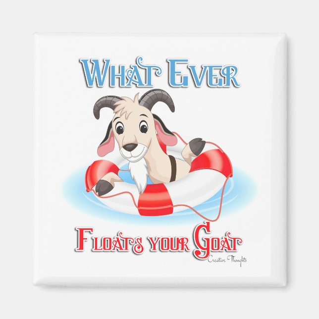 Whatever Floats Your Goat Magnet (Front)