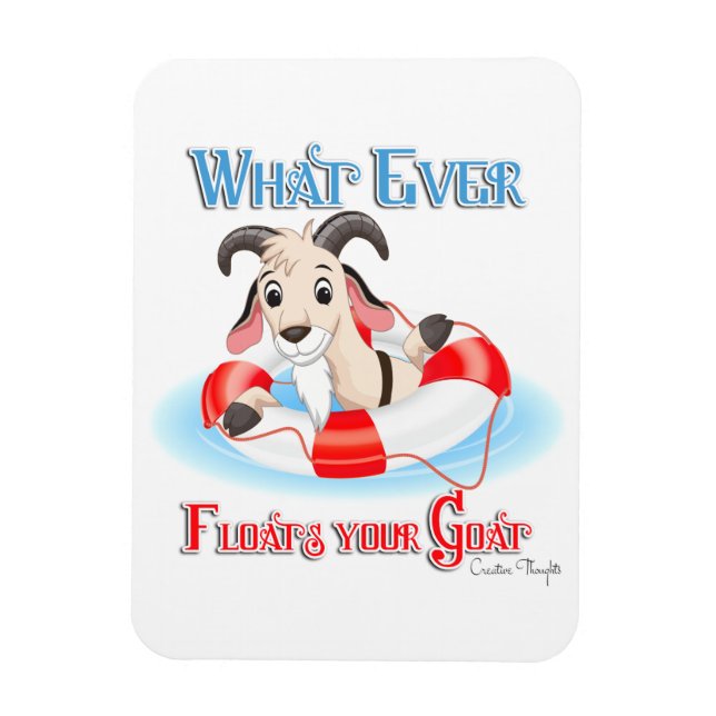Whatever Floats Your Goat Magnet (Vertical)